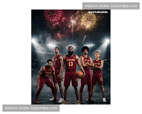 哈登与施罗德双控卫组合效果显著 骑士进攻组织层次更加丰富